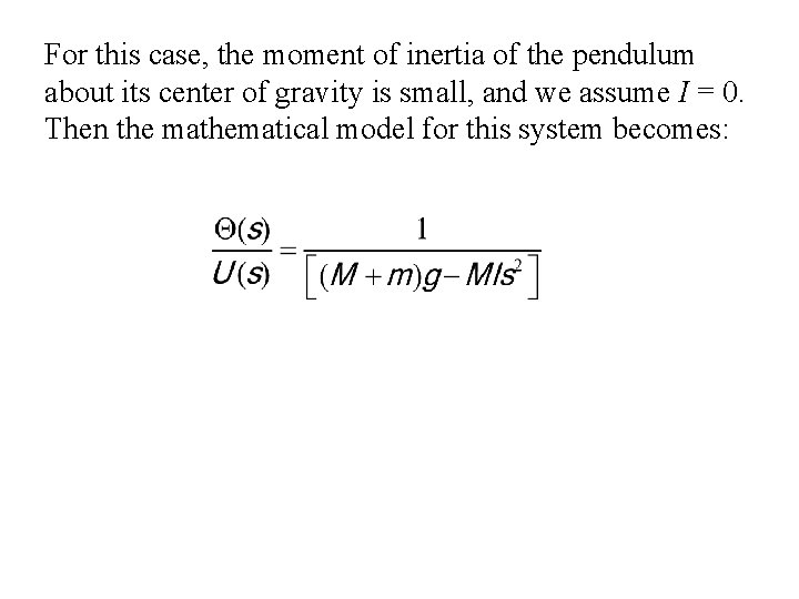 For this case, the moment of inertia of the pendulum about its center of