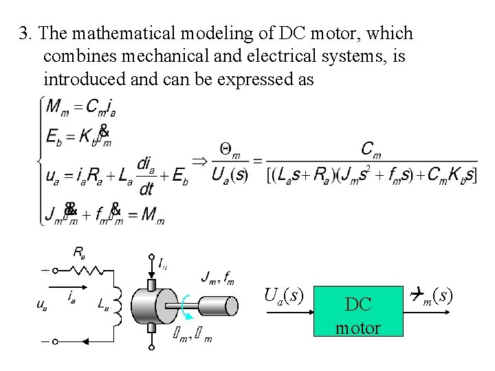 3. The mathematical modeling of DC motor, which combines mechanical and electrical systems, is