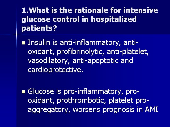 1. What is the rationale for intensive glucose control in hospitalized patients? n Insulin