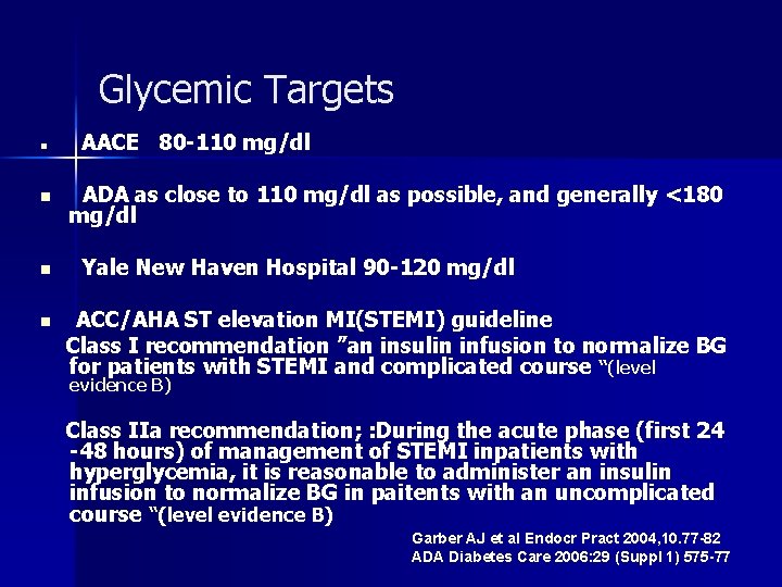 Glycemic Targets n n AACE 80 -110 mg/dl ADA as close to 110 mg/dl