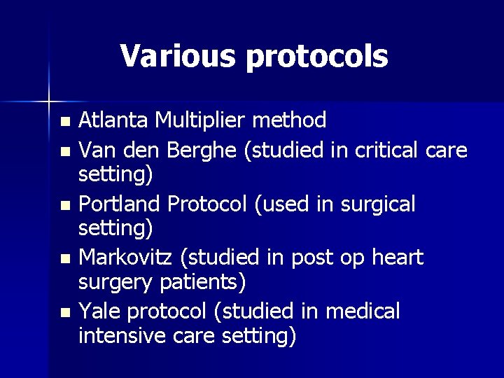 Various protocols Atlanta Multiplier method n Van den Berghe (studied in critical care setting)