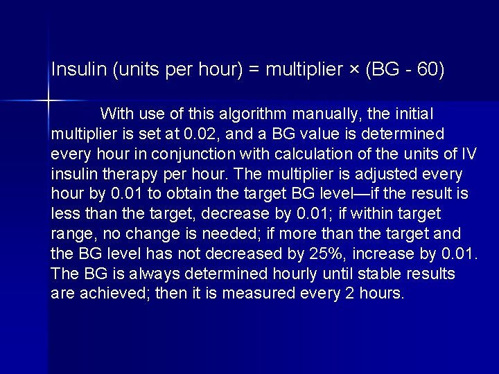 Insulin (units per hour) = multiplier × (BG - 60) With use of this