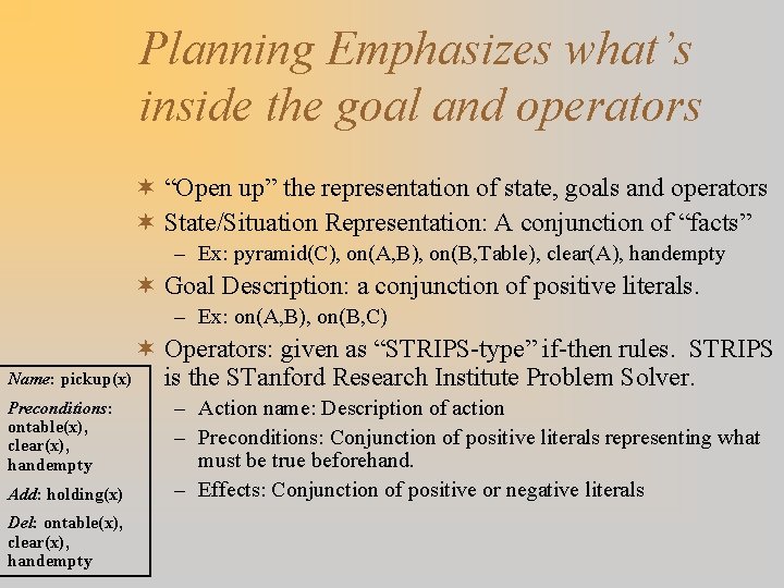 Planning Emphasizes what’s inside the goal and operators ¬ “Open up” the representation of