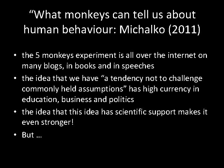 “What monkeys can tell us about human behaviour: Michalko (2011) • the 5 monkeys “What monkeys can tell us about human behaviour: Michalko (2011) • the 5 monkeys