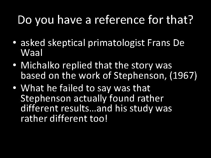 Do you have a reference for that? • asked skeptical primatologist Frans De Waal Do you have a reference for that? • asked skeptical primatologist Frans De Waal