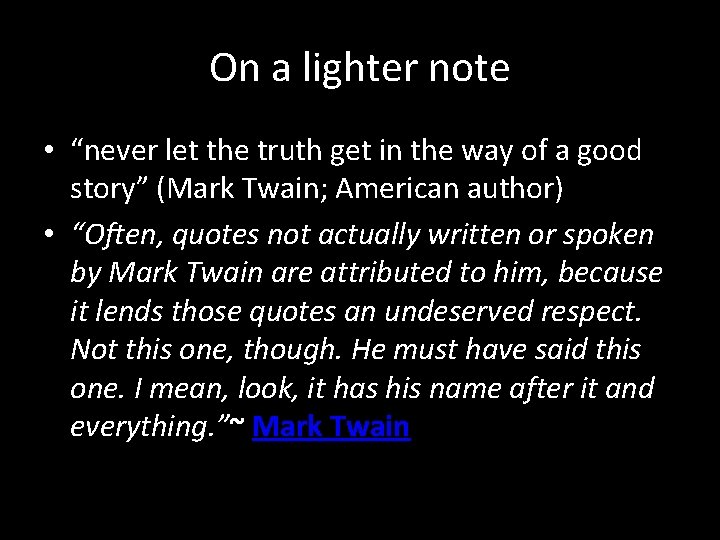 On a lighter note • “never let the truth get in the way of On a lighter note • “never let the truth get in the way of