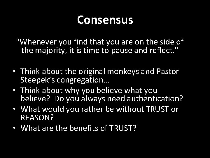 Consensus "Whenever you find that you are on the side of the majority, it Consensus "Whenever you find that you are on the side of the majority, it