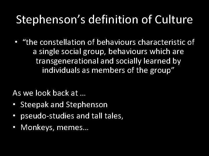Stephenson’s definition of Culture • “the constellation of behaviours characteristic of a single social Stephenson’s definition of Culture • “the constellation of behaviours characteristic of a single social