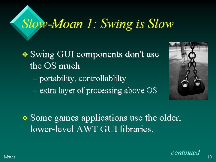 Slow-Moan 1: Swing is Slow v Swing GUI components don't use the OS much