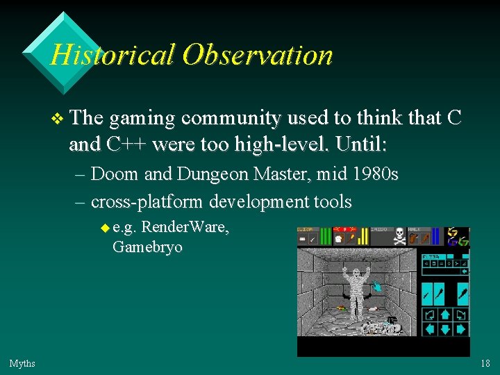 Historical Observation v The gaming community used to think that C and C++ were