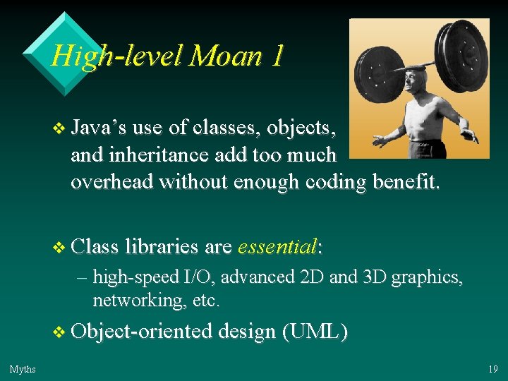 High-level Moan 1 v Java’s use of classes, objects, and inheritance add too much