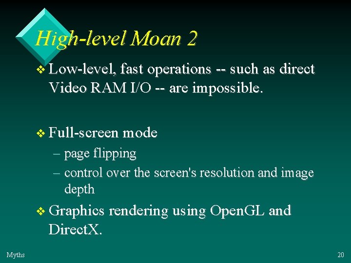 High-level Moan 2 v Low-level, fast operations -- such as direct Video RAM I/O