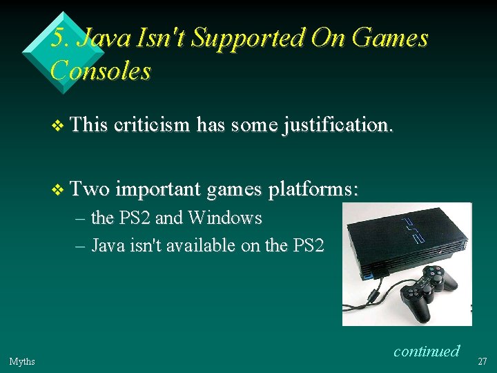 5. Java Isn't Supported On Games Consoles v This criticism has some justification. v