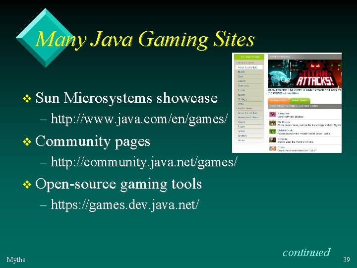 Many Java Gaming Sites v Sun Microsystems showcase – http: //www. java. com/en/games/ v