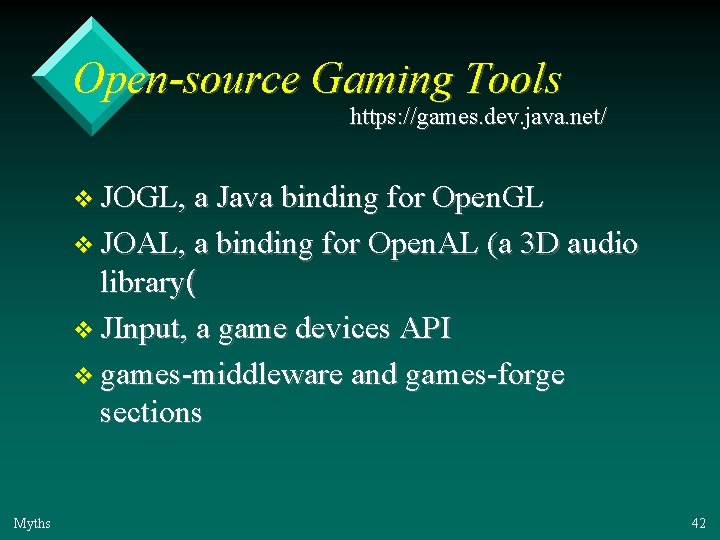 Open-source Gaming Tools https: //games. dev. java. net/ v JOGL, a Java binding for