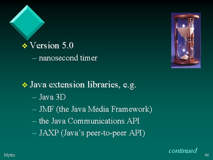 v Version 5. 0 – nanosecond timer v Java extension libraries, e. g. –