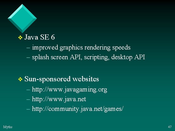 v Java SE 6 – improved graphics rendering speeds – splash screen API, scripting,