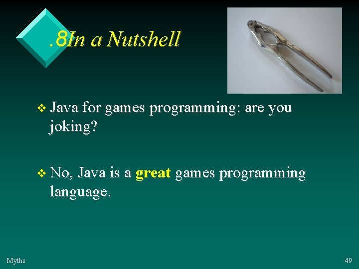 . 8 In a Nutshell v Java for games programming: are you joking? v