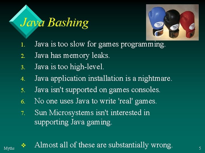 Java Bashing 1. 2. 3. 4. 5. 6. 7. Myths v Java is too