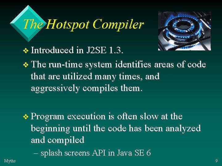 The Hotspot Compiler v Introduced in J 2 SE 1. 3. v The run-time