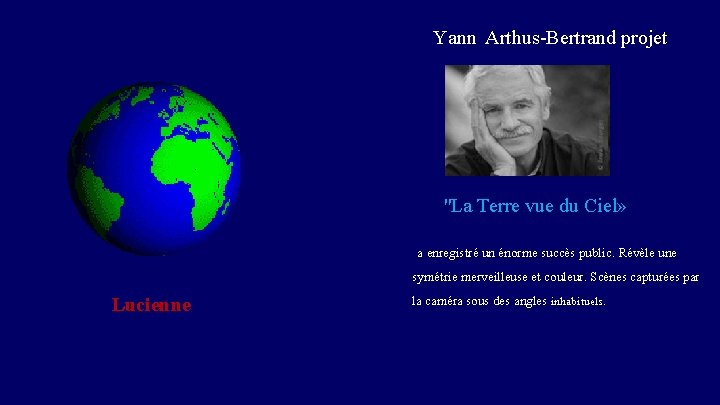  Yann Arthus-Bertrand projet "La Terre vue du Ciel» Lucienne a enregistré un énorme