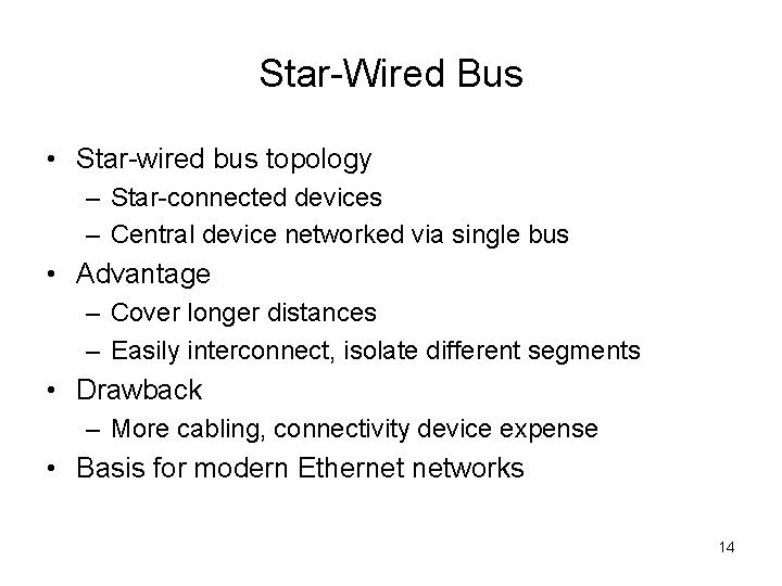 Star-Wired Bus • Star-wired bus topology – Star-connected devices – Central device networked via