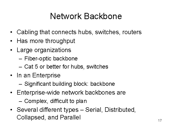Network Backbone • Cabling that connects hubs, switches, routers • Has more throughput •