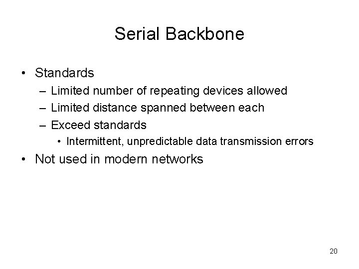 Serial Backbone • Standards – Limited number of repeating devices allowed – Limited distance