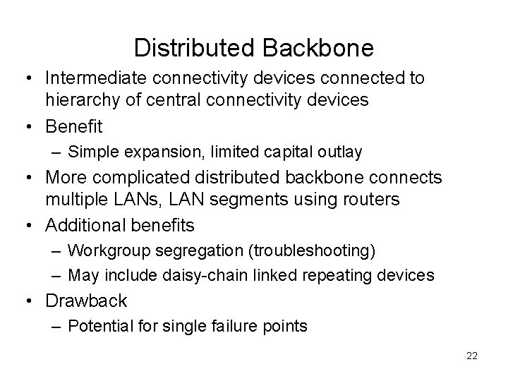 Distributed Backbone • Intermediate connectivity devices connected to hierarchy of central connectivity devices •