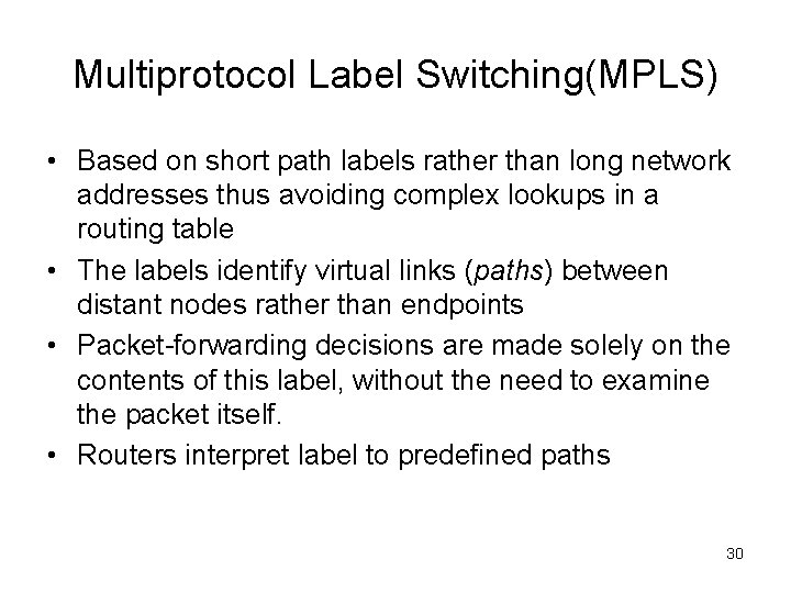 Multiprotocol Label Switching(MPLS) • Based on short path labels rather than long network addresses