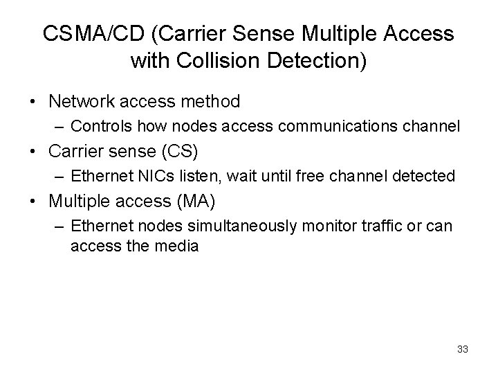 CSMA/CD (Carrier Sense Multiple Access with Collision Detection) • Network access method – Controls