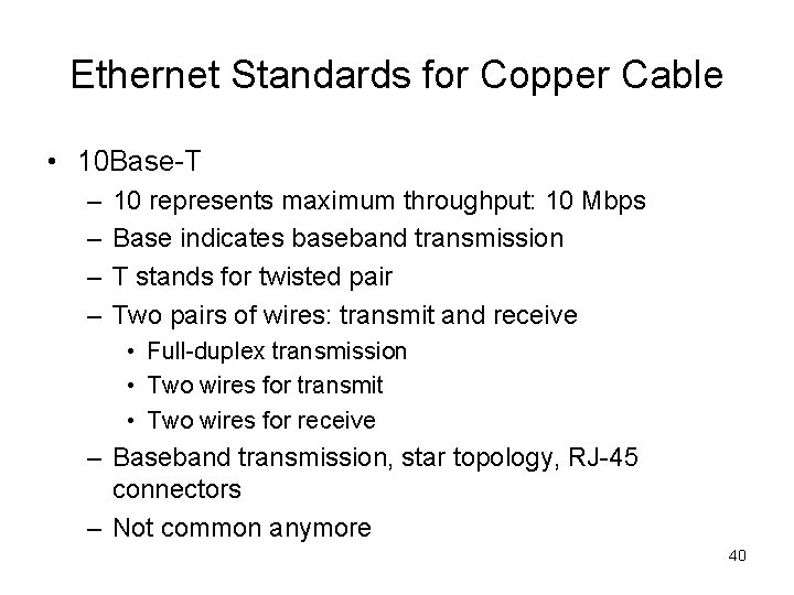 Ethernet Standards for Copper Cable • 10 Base-T – – 10 represents maximum throughput: