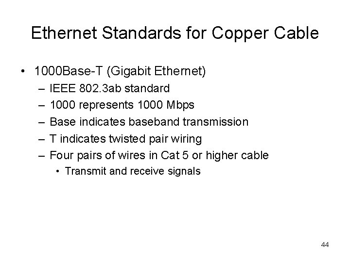 Ethernet Standards for Copper Cable • 1000 Base-T (Gigabit Ethernet) – – – IEEE