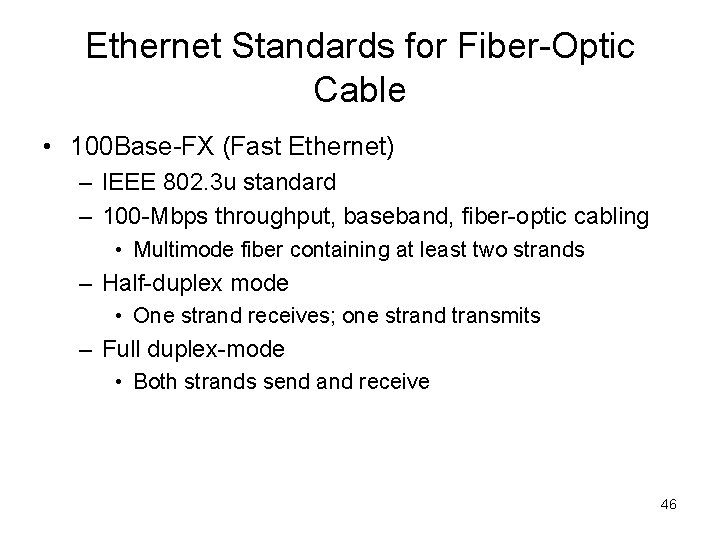 Ethernet Standards for Fiber-Optic Cable • 100 Base-FX (Fast Ethernet) – IEEE 802. 3