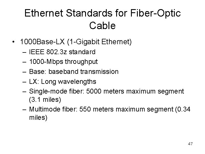 Ethernet Standards for Fiber-Optic Cable • 1000 Base-LX (1 -Gigabit Ethernet) – – –