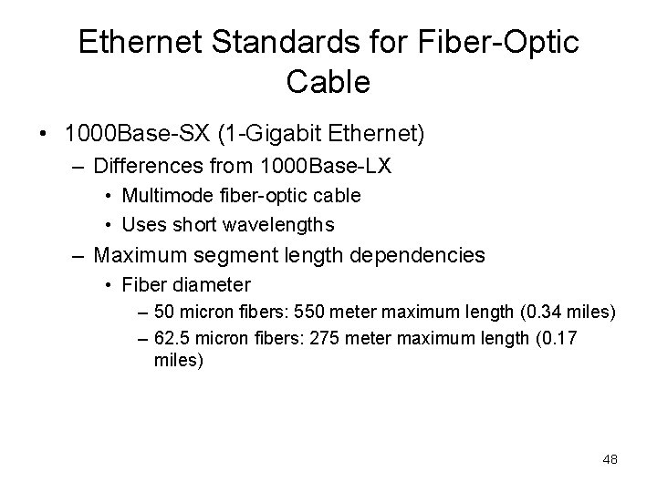 Ethernet Standards for Fiber-Optic Cable • 1000 Base-SX (1 -Gigabit Ethernet) – Differences from