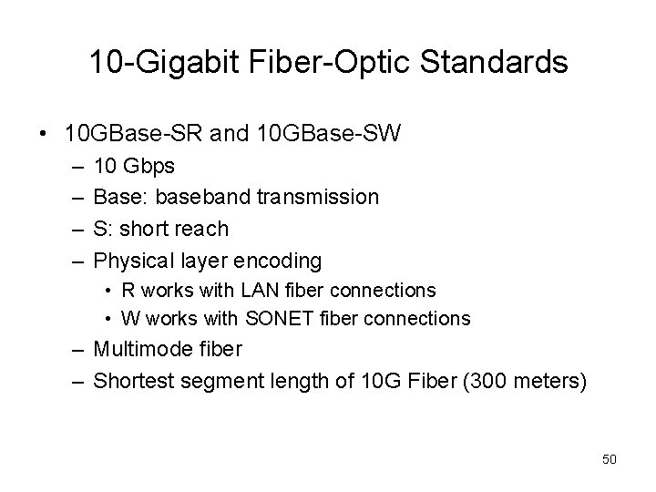 10 -Gigabit Fiber-Optic Standards • 10 GBase-SR and 10 GBase-SW – – 10 Gbps