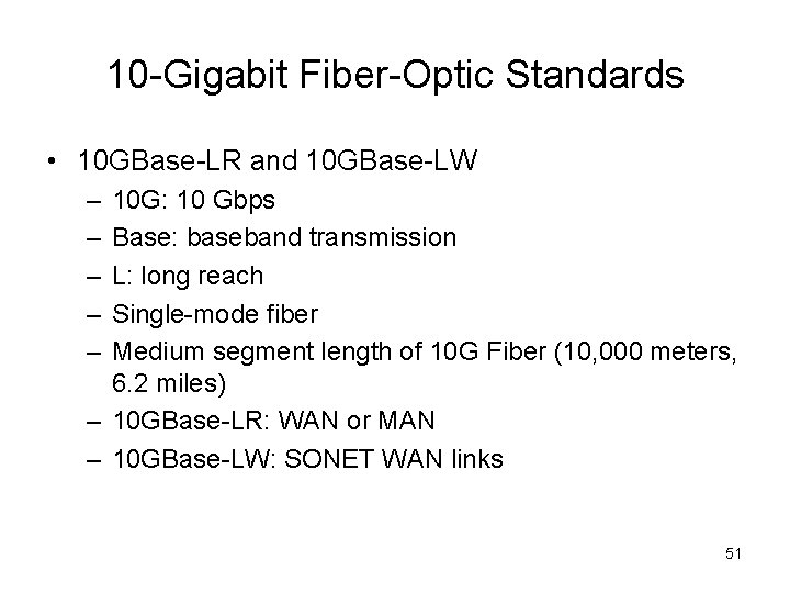 10 -Gigabit Fiber-Optic Standards • 10 GBase-LR and 10 GBase-LW – – – 10