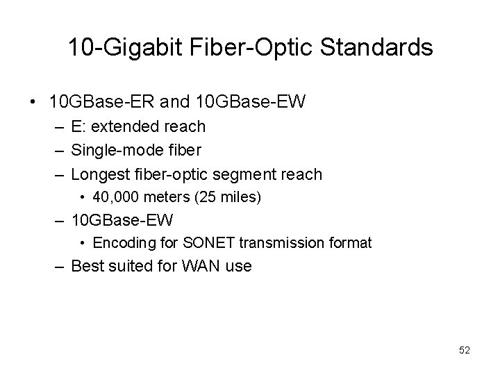 10 -Gigabit Fiber-Optic Standards • 10 GBase-ER and 10 GBase-EW – E: extended reach