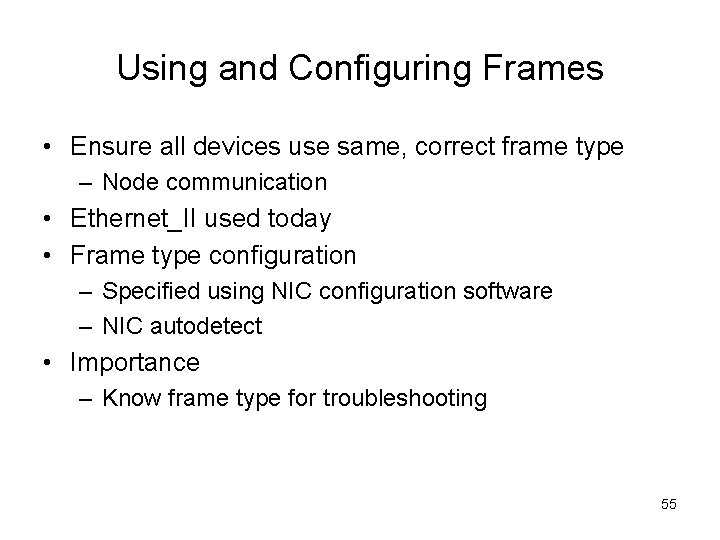 Using and Configuring Frames • Ensure all devices use same, correct frame type –