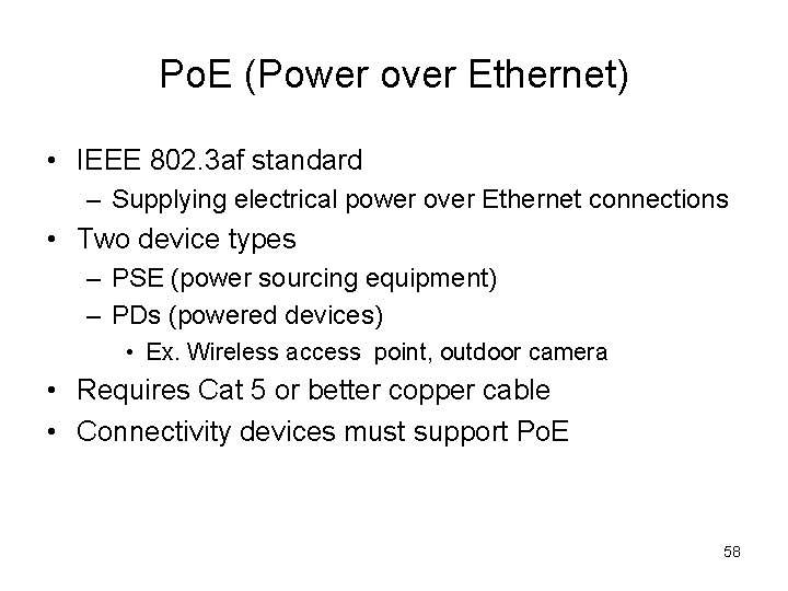 Po. E (Power over Ethernet) • IEEE 802. 3 af standard – Supplying electrical