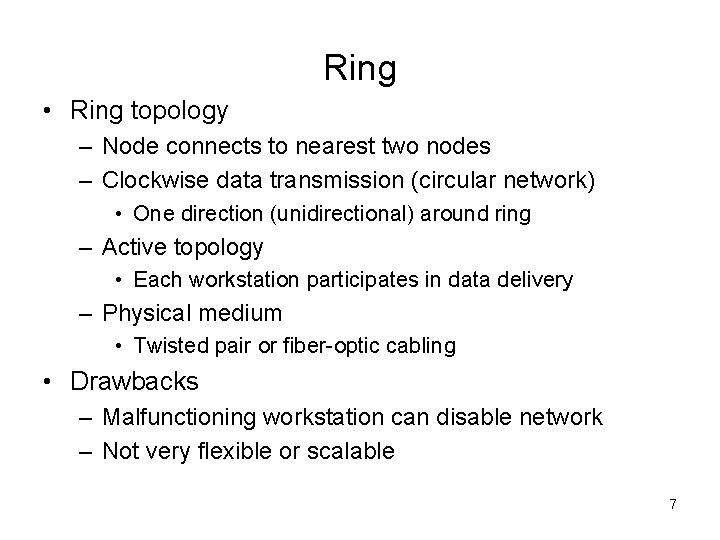 Ring • Ring topology – Node connects to nearest two nodes – Clockwise data