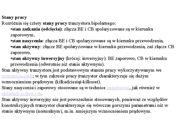 Stany pracy Rozróżnia się cztery stany pracy tranzystora bipolarnego: • stan zatkania (odcięcia): złącza