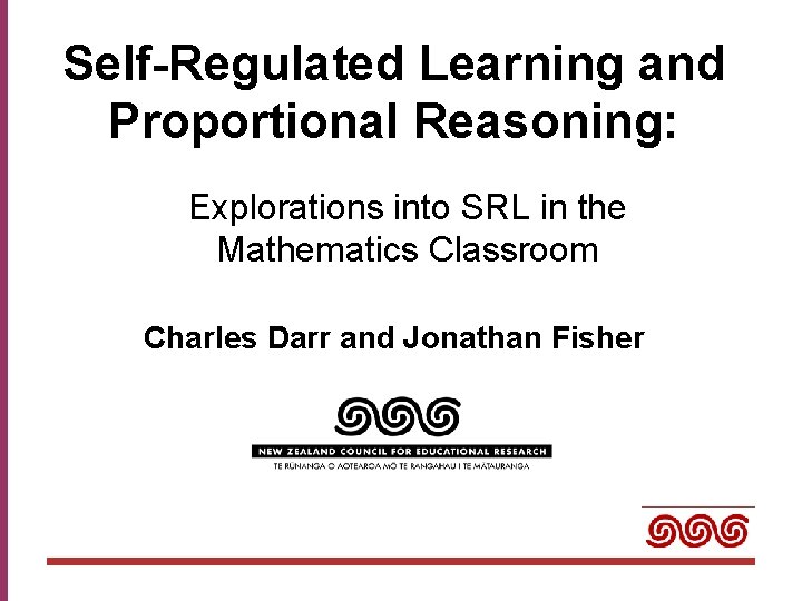 Self-Regulated Learning and Proportional Reasoning: Explorations into SRL in the Mathematics Classroom Charles Darr