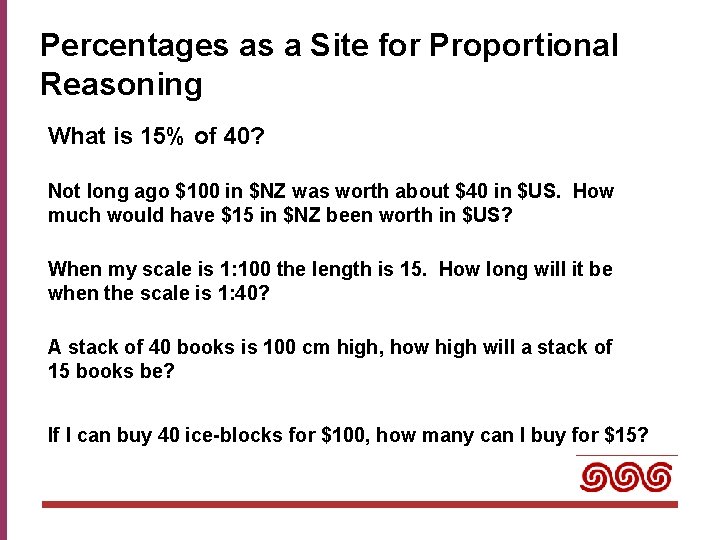 Percentages as a Site for Proportional Reasoning What is 15% of 40? Not long