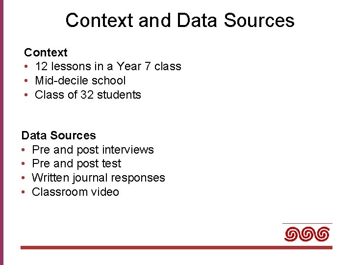 Context and Data Sources Context • 12 lessons in a Year 7 class •