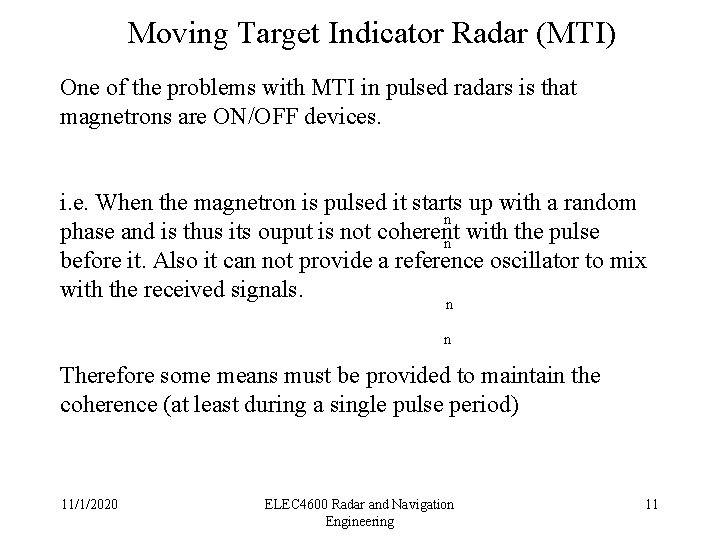 Moving Target Indicator Radar (MTI) One of the problems with MTI in pulsed radars