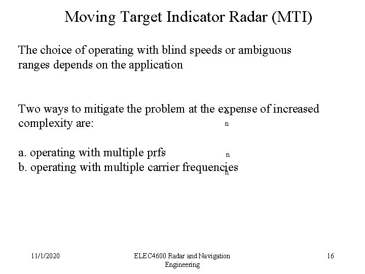 Moving Target Indicator Radar (MTI) The choice of operating with blind speeds or ambiguous