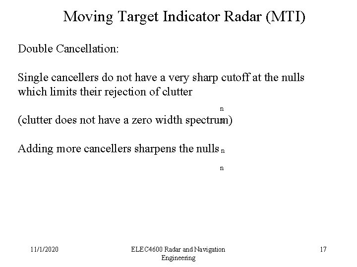 Moving Target Indicator Radar (MTI) Double Cancellation: Single cancellers do not have a very