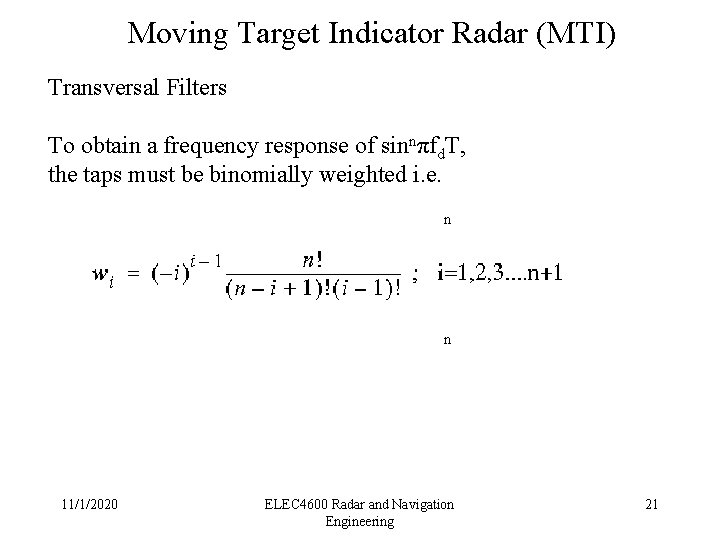 Moving Target Indicator Radar (MTI) Transversal Filters To obtain a frequency response of sinnπfd.